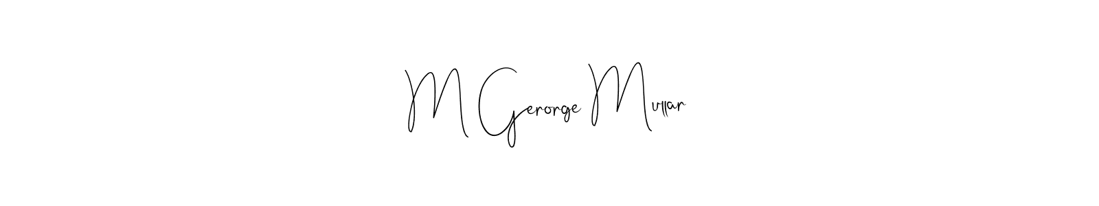 Best and Professional Signature Style for M Gerorge Mullar. Andilay-7BmLP Best Signature Style Collection. M Gerorge Mullar signature style 4 images and pictures png