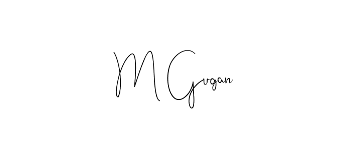 Design your own signature with our free online signature maker. With this signature software, you can create a handwritten (Andilay-7BmLP) signature for name M Gugan. M Gugan signature style 4 images and pictures png