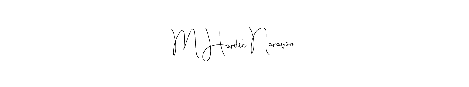 Make a short M Hardik Narayan signature style. Manage your documents anywhere anytime using Andilay-7BmLP. Create and add eSignatures, submit forms, share and send files easily. M Hardik Narayan signature style 4 images and pictures png