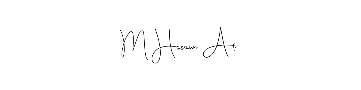 Create a beautiful signature design for name M Hasaan Ali. With this signature (Andilay-7BmLP) fonts, you can make a handwritten signature for free. M Hasaan Ali signature style 4 images and pictures png