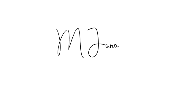 Make a beautiful signature design for name M Jana. With this signature (Andilay-7BmLP) style, you can create a handwritten signature for free. M Jana signature style 4 images and pictures png