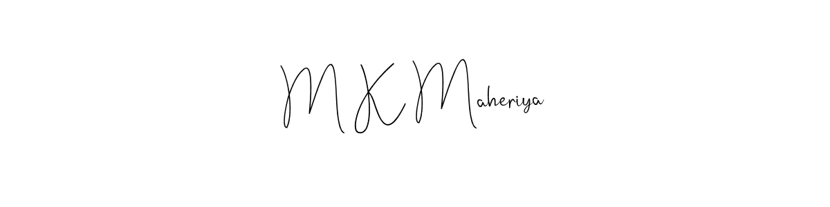 Create a beautiful signature design for name M K Maheriya. With this signature (Andilay-7BmLP) fonts, you can make a handwritten signature for free. M K Maheriya signature style 4 images and pictures png