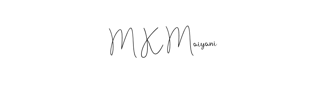 Create a beautiful signature design for name M K Maiyani. With this signature (Andilay-7BmLP) fonts, you can make a handwritten signature for free. M K Maiyani signature style 4 images and pictures png