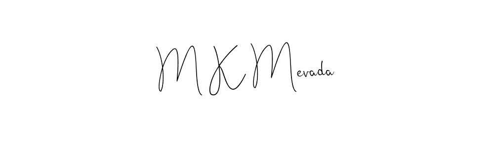 M K Mevada stylish signature style. Best Handwritten Sign (Andilay-7BmLP) for my name. Handwritten Signature Collection Ideas for my name M K Mevada. M K Mevada signature style 4 images and pictures png