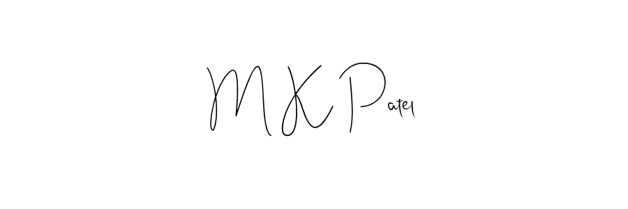 Design your own signature with our free online signature maker. With this signature software, you can create a handwritten (Andilay-7BmLP) signature for name M K Patel. M K Patel signature style 4 images and pictures png