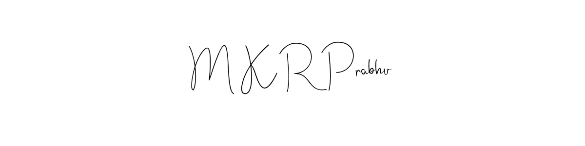 Also we have M K R Prabhu name is the best signature style. Create professional handwritten signature collection using Andilay-7BmLP autograph style. M K R Prabhu signature style 4 images and pictures png