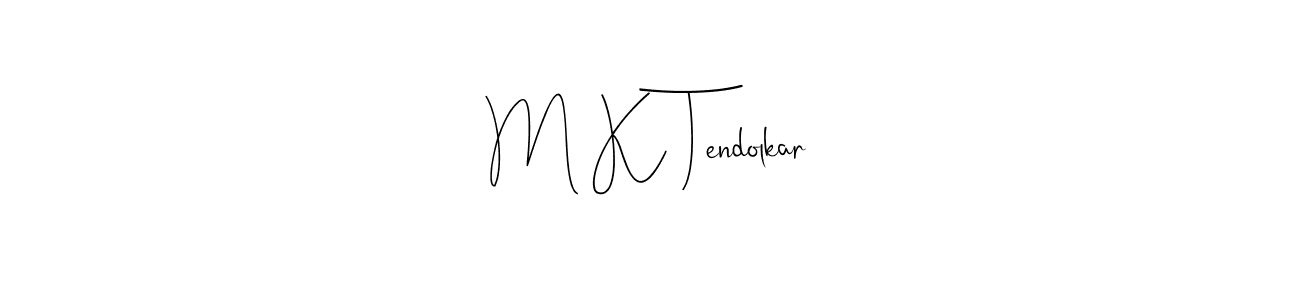 Make a beautiful signature design for name M K Tendolkar. With this signature (Andilay-7BmLP) style, you can create a handwritten signature for free. M K Tendolkar signature style 4 images and pictures png