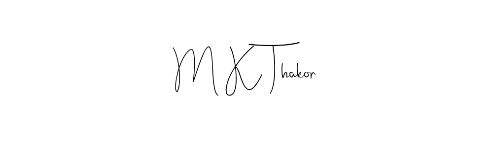 Make a beautiful signature design for name M K Thakor. Use this online signature maker to create a handwritten signature for free. M K Thakor signature style 4 images and pictures png