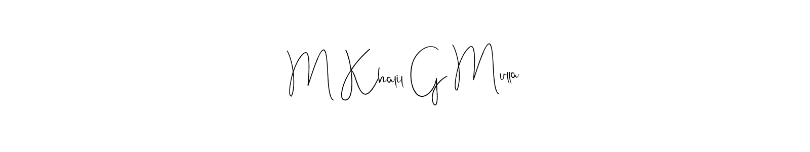 M Khalil G Mulla stylish signature style. Best Handwritten Sign (Andilay-7BmLP) for my name. Handwritten Signature Collection Ideas for my name M Khalil G Mulla. M Khalil G Mulla signature style 4 images and pictures png