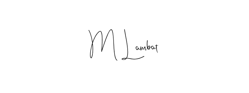 How to make M Lambat signature? Andilay-7BmLP is a professional autograph style. Create handwritten signature for M Lambat name. M Lambat signature style 4 images and pictures png