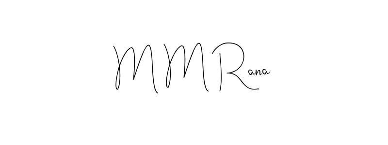 M M Rana stylish signature style. Best Handwritten Sign (Andilay-7BmLP) for my name. Handwritten Signature Collection Ideas for my name M M Rana. M M Rana signature style 4 images and pictures png