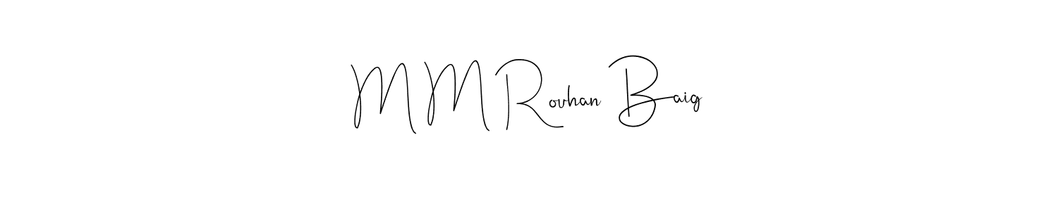 Create a beautiful signature design for name M M Rouhan Baig. With this signature (Andilay-7BmLP) fonts, you can make a handwritten signature for free. M M Rouhan Baig signature style 4 images and pictures png