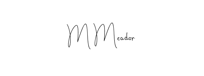 Once you've used our free online signature maker to create your best signature Andilay-7BmLP style, it's time to enjoy all of the benefits that M Meador name signing documents. M Meador signature style 4 images and pictures png