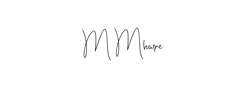 Make a beautiful signature design for name M Mhatre. With this signature (Andilay-7BmLP) style, you can create a handwritten signature for free. M Mhatre signature style 4 images and pictures png