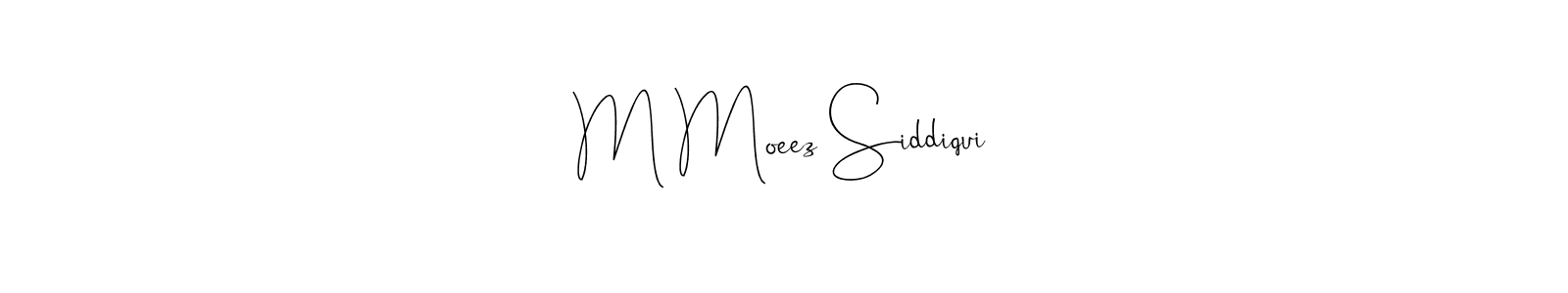 You should practise on your own different ways (Andilay-7BmLP) to write your name (M Moeez Siddiqui) in signature. don't let someone else do it for you. M Moeez Siddiqui signature style 4 images and pictures png