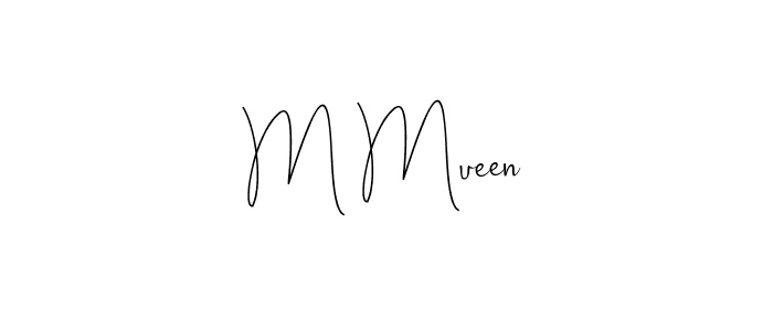 How to make M Mueen name signature. Use Andilay-7BmLP style for creating short signs online. This is the latest handwritten sign. M Mueen signature style 4 images and pictures png