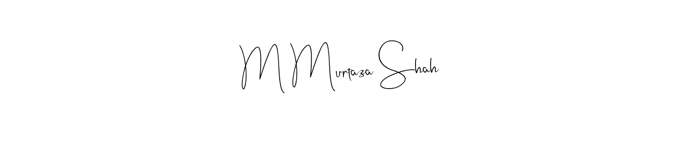 It looks lik you need a new signature style for name M Murtaza Shah. Design unique handwritten (Andilay-7BmLP) signature with our free signature maker in just a few clicks. M Murtaza Shah signature style 4 images and pictures png