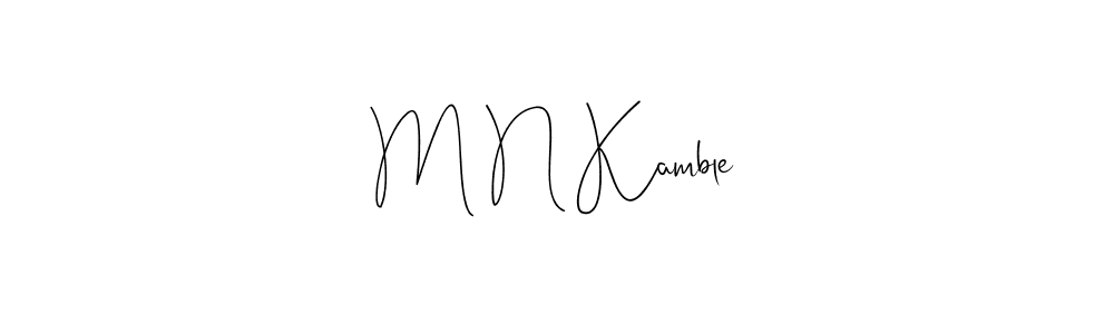 Create a beautiful signature design for name M N Kamble. With this signature (Andilay-7BmLP) fonts, you can make a handwritten signature for free. M N Kamble signature style 4 images and pictures png