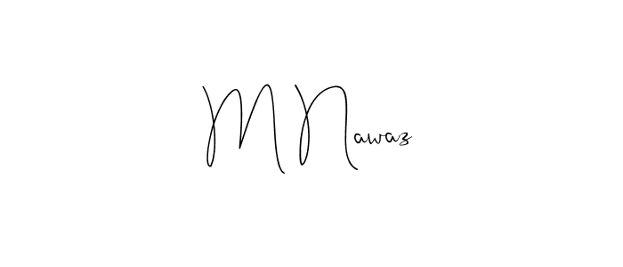 Create a beautiful signature design for name M Nawaz. With this signature (Andilay-7BmLP) fonts, you can make a handwritten signature for free. M Nawaz signature style 4 images and pictures png