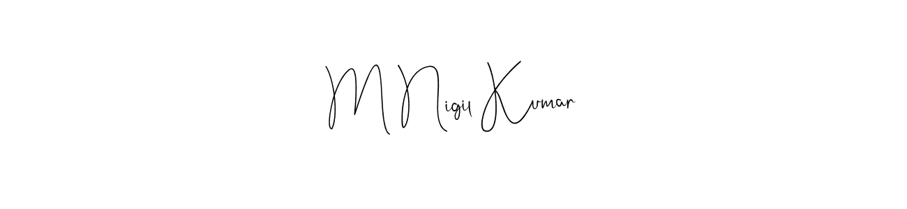 Create a beautiful signature design for name M Nigil Kumar. With this signature (Andilay-7BmLP) fonts, you can make a handwritten signature for free. M Nigil Kumar signature style 4 images and pictures png