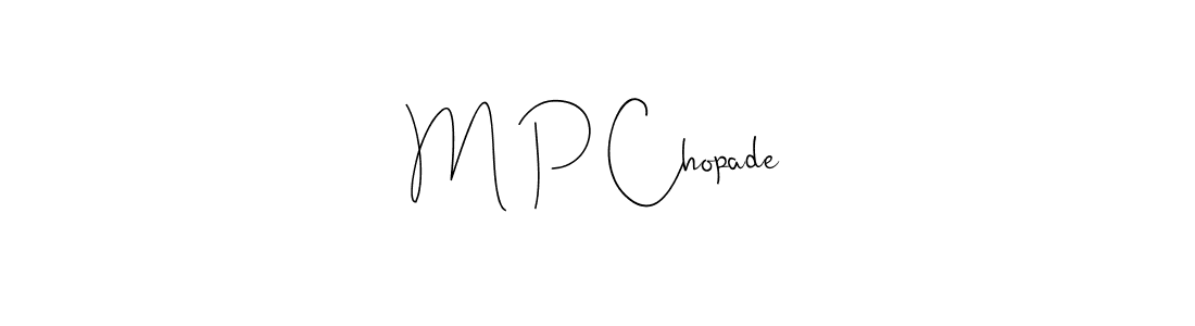 It looks lik you need a new signature style for name M P Chopade. Design unique handwritten (Andilay-7BmLP) signature with our free signature maker in just a few clicks. M P Chopade signature style 4 images and pictures png