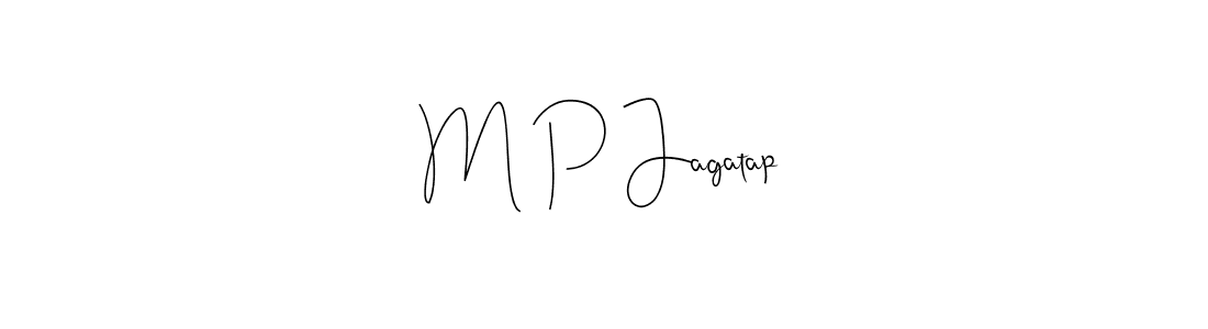 Also we have M P Jagatap name is the best signature style. Create professional handwritten signature collection using Andilay-7BmLP autograph style. M P Jagatap signature style 4 images and pictures png