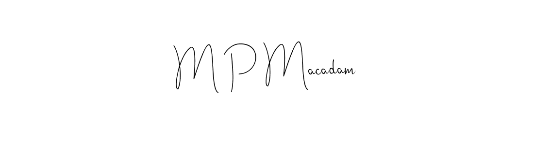Also we have M P Macadam name is the best signature style. Create professional handwritten signature collection using Andilay-7BmLP autograph style. M P Macadam signature style 4 images and pictures png