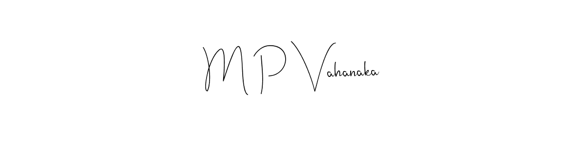Create a beautiful signature design for name M P Vahanaka. With this signature (Andilay-7BmLP) fonts, you can make a handwritten signature for free. M P Vahanaka signature style 4 images and pictures png