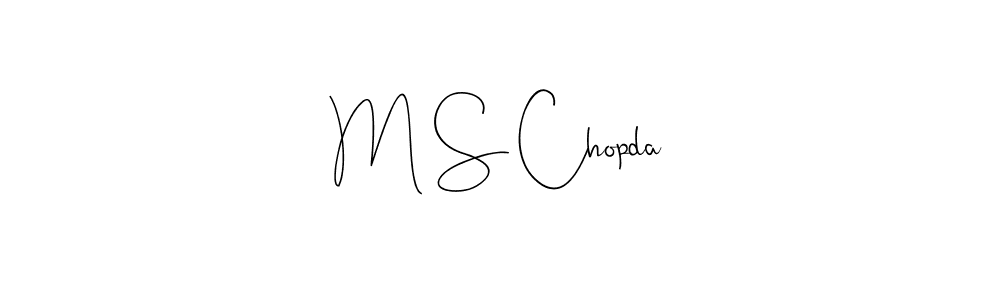 Make a beautiful signature design for name M S Chopda. With this signature (Andilay-7BmLP) style, you can create a handwritten signature for free. M S Chopda signature style 4 images and pictures png