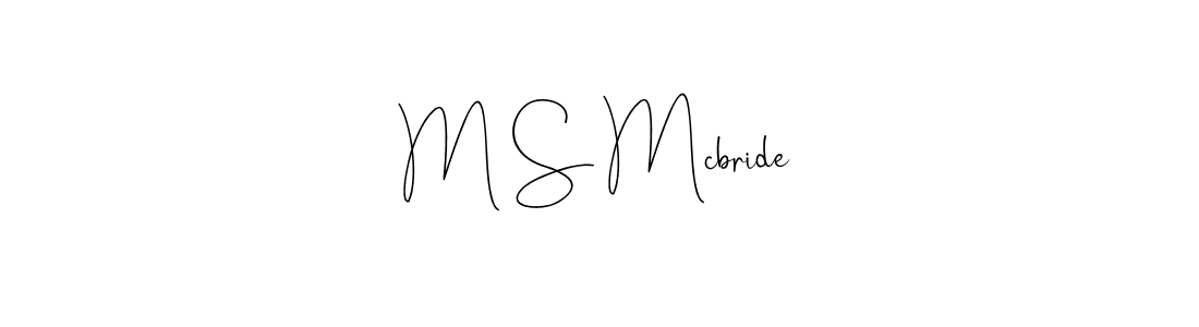 Create a beautiful signature design for name M S Mcbride. With this signature (Andilay-7BmLP) fonts, you can make a handwritten signature for free. M S Mcbride signature style 4 images and pictures png