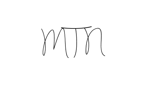 M T N stylish signature style. Best Handwritten Sign (Andilay-7BmLP) for my name. Handwritten Signature Collection Ideas for my name M T N. M T N signature style 4 images and pictures png