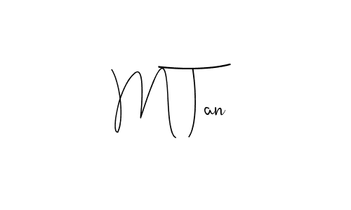 Create a beautiful signature design for name M Tan. With this signature (Andilay-7BmLP) fonts, you can make a handwritten signature for free. M Tan signature style 4 images and pictures png