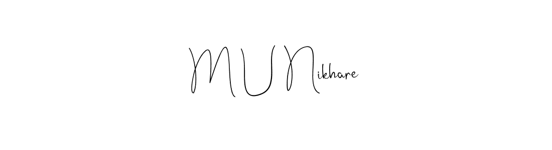 Create a beautiful signature design for name M U Nikhare. With this signature (Andilay-7BmLP) fonts, you can make a handwritten signature for free. M U Nikhare signature style 4 images and pictures png