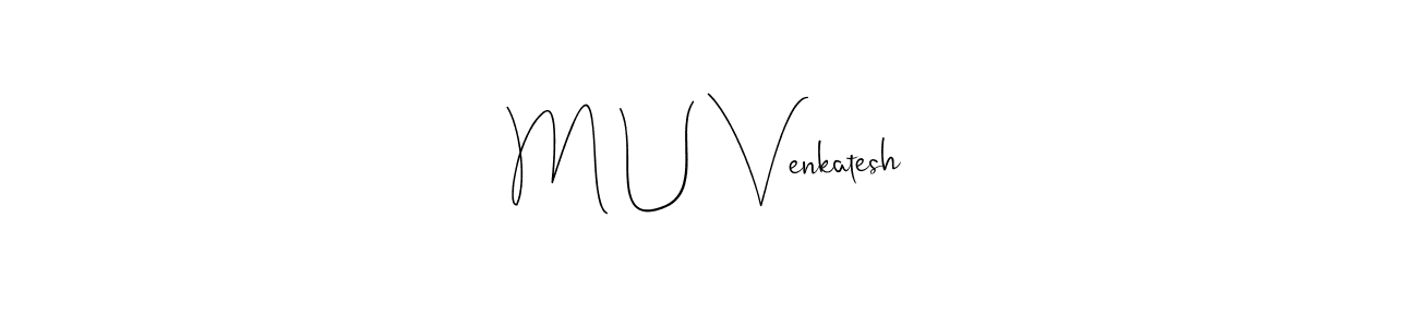 How to make M U Venkatesh name signature. Use Andilay-7BmLP style for creating short signs online. This is the latest handwritten sign. M U Venkatesh signature style 4 images and pictures png