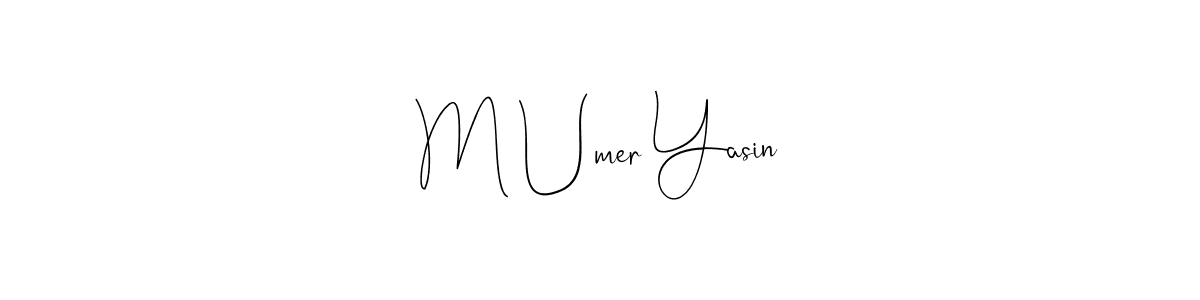 Make a short M Umer Yasin signature style. Manage your documents anywhere anytime using Andilay-7BmLP. Create and add eSignatures, submit forms, share and send files easily. M Umer Yasin signature style 4 images and pictures png