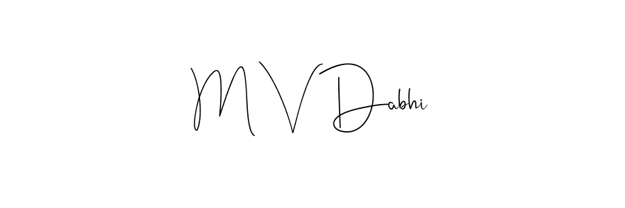 Make a beautiful signature design for name M V Dabhi. With this signature (Andilay-7BmLP) style, you can create a handwritten signature for free. M V Dabhi signature style 4 images and pictures png