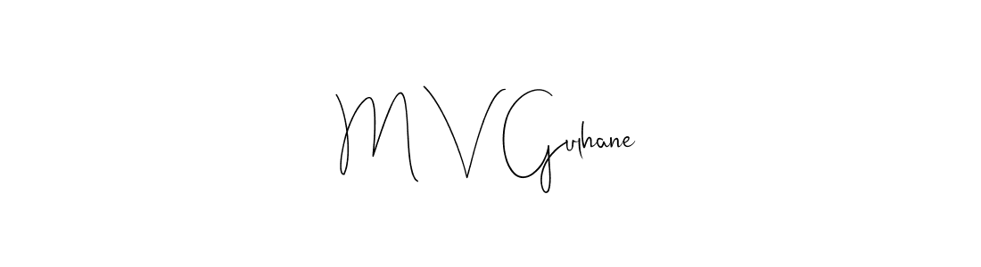 Make a beautiful signature design for name M V Gulhane. With this signature (Andilay-7BmLP) style, you can create a handwritten signature for free. M V Gulhane signature style 4 images and pictures png