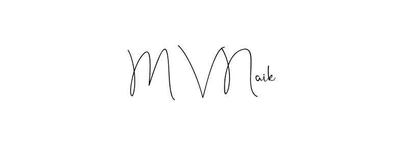 Create a beautiful signature design for name M V Naik. With this signature (Andilay-7BmLP) fonts, you can make a handwritten signature for free. M V Naik signature style 4 images and pictures png