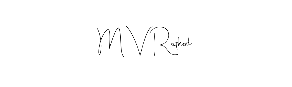 Make a beautiful signature design for name M V Rathod. With this signature (Andilay-7BmLP) style, you can create a handwritten signature for free. M V Rathod signature style 4 images and pictures png