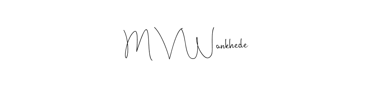 You can use this online signature creator to create a handwritten signature for the name M V Wankhede. This is the best online autograph maker. M V Wankhede signature style 4 images and pictures png