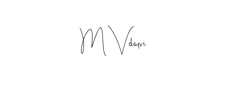 Design your own signature with our free online signature maker. With this signature software, you can create a handwritten (Andilay-7BmLP) signature for name M Vdalvi. M Vdalvi signature style 4 images and pictures png