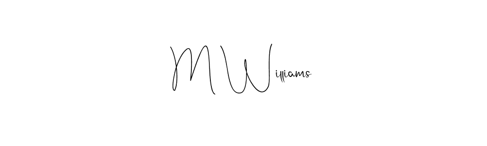 It looks lik you need a new signature style for name M Williams. Design unique handwritten (Andilay-7BmLP) signature with our free signature maker in just a few clicks. M Williams signature style 4 images and pictures png