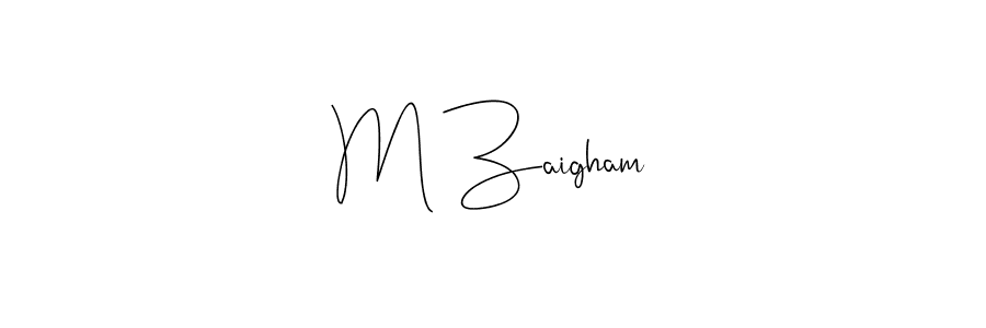 Design your own signature with our free online signature maker. With this signature software, you can create a handwritten (Andilay-7BmLP) signature for name M Zaigham. M Zaigham signature style 4 images and pictures png