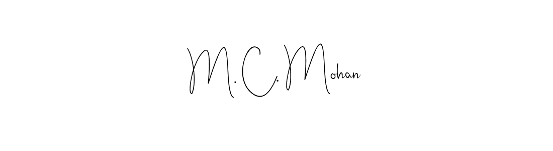 M. C. Mohan stylish signature style. Best Handwritten Sign (Andilay-7BmLP) for my name. Handwritten Signature Collection Ideas for my name M. C. Mohan. M. C. Mohan signature style 4 images and pictures png