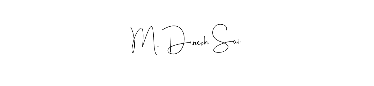 Use a signature maker to create a handwritten signature online. With this signature software, you can design (Andilay-7BmLP) your own signature for name M. Dinesh Sai. M. Dinesh Sai signature style 4 images and pictures png