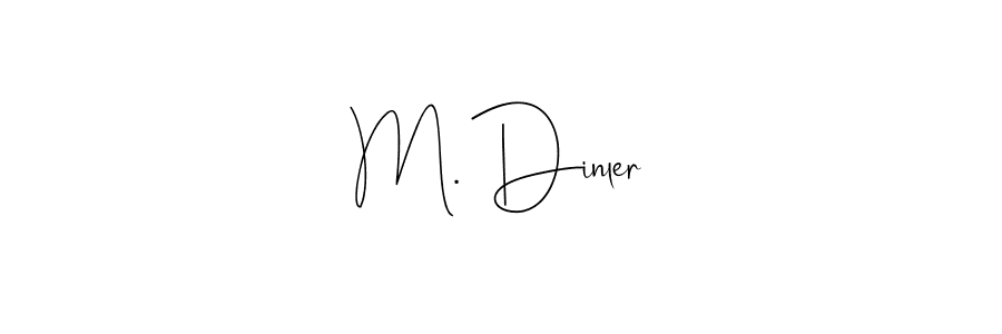 Design your own signature with our free online signature maker. With this signature software, you can create a handwritten (Andilay-7BmLP) signature for name M. Dinler. M. Dinler signature style 4 images and pictures png