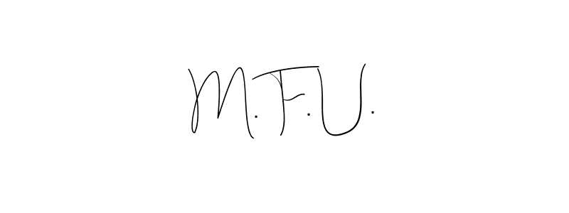 How to make M. F. U. signature? Andilay-7BmLP is a professional autograph style. Create handwritten signature for M. F. U. name. M. F. U. signature style 4 images and pictures png