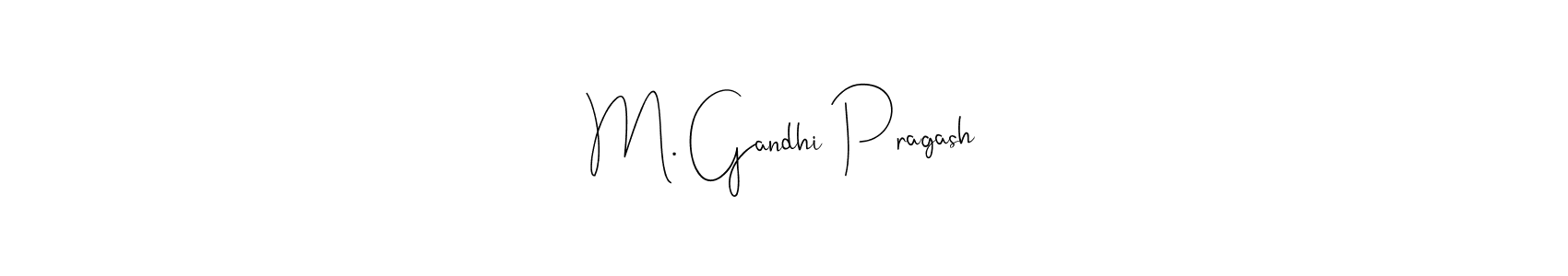 Once you've used our free online signature maker to create your best signature Andilay-7BmLP style, it's time to enjoy all of the benefits that M. Gandhi Pragash name signing documents. M. Gandhi Pragash signature style 4 images and pictures png