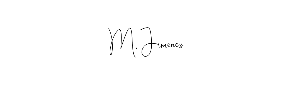 Create a beautiful signature design for name M. Jimenez. With this signature (Andilay-7BmLP) fonts, you can make a handwritten signature for free. M. Jimenez signature style 4 images and pictures png