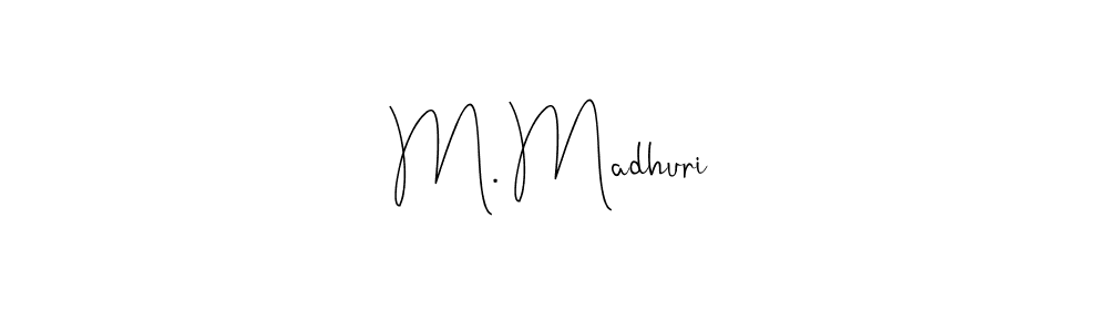 How to make M. Madhuri signature? Andilay-7BmLP is a professional autograph style. Create handwritten signature for M. Madhuri name. M. Madhuri signature style 4 images and pictures png